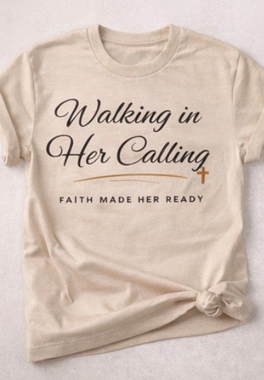 Walking In Her Calling Tee